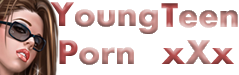 xxx young teen sex